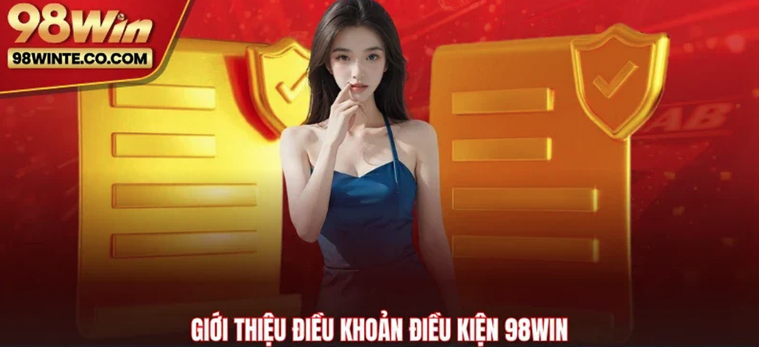Giới thiệu điều khoản điều kiện 98WIN