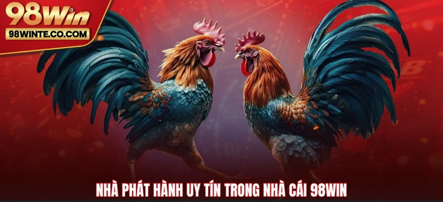 Đá Gà 98WIN 5 Nhà phát hành uy tín trong nhà cái 98WIN
